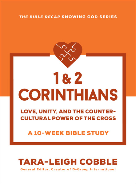 1 & 2 Corinthians (The Bible Recap Knowing God Series): Love, Unity, and the Countercultural Power of the Cross--a 10-Week Bible Study
