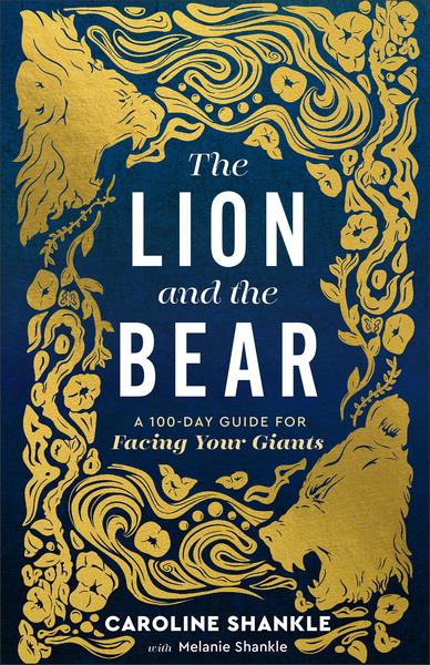 The Lion and the Bear: A 100-Day Guide for Facing Your Giants