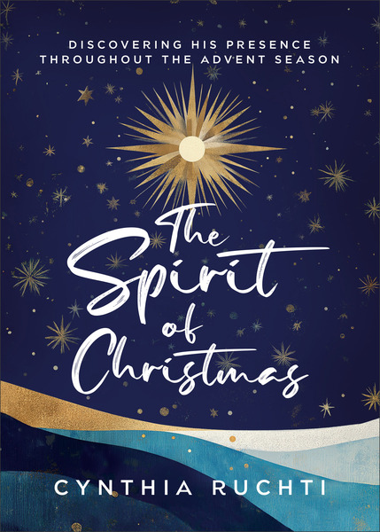 The Spirit of Christmas: Discovering His Presence Throughout the Advent Season