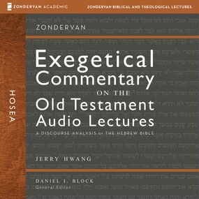 Hosea: Audio Lectures: 11 Lessons on Literary Context, Structure, Exegesis, and Interpretation