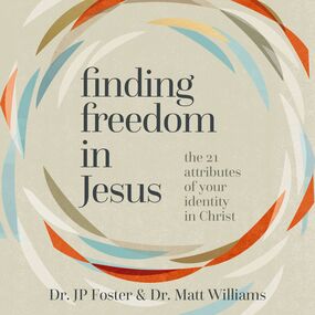 Finding Freedom in Jesus: The 21 Attributes of Your Identity in Christ