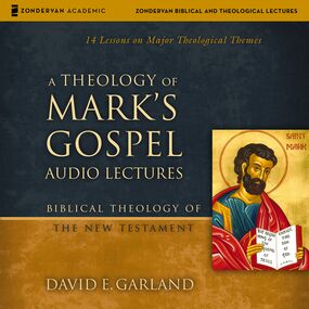Theology of Mark's Gospel: Audio Lectures: 14 Lessons on Major Theological Themes