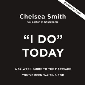 'I Do' Today: A 52-Week Guide to the Marriage You've Been Waiting For