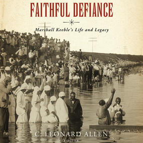 Faithful Defiance: Marshall Keeble's Life and Legacy