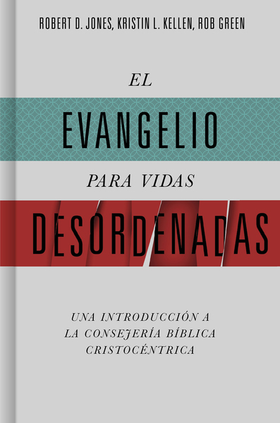 evangelio para vidas desordenadas: Una introducción a la consejería bíblica cristocéntrica