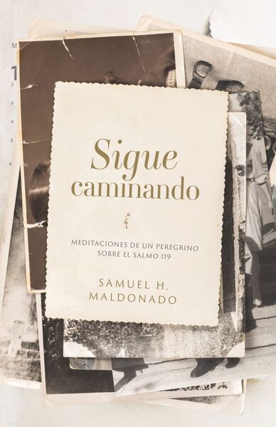 Sigue caminando: Meditaciones de un peregrino sobre el Salmo 119