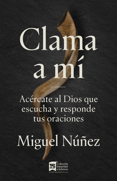 Clama a mí: Acércate al Dios que escucha y responde tus oraciones
