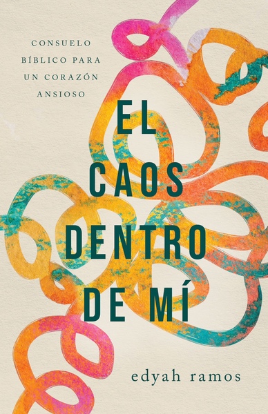 caos dentro de mí: Consuelo bíblico para un corazón ansioso