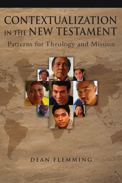Contextualization in the New Testament: Patterns for Theology and Mission