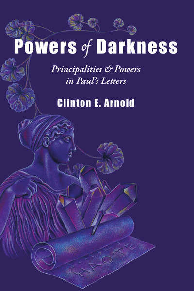 Powers of Darkness: Principalities & Powers in Paul's Letters