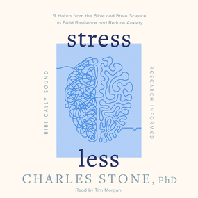 Stress Less: 9 Habits from the Bible and Brain Science to Build Resilience and Reduce Anxiety • Biblically Sound • Research Informed