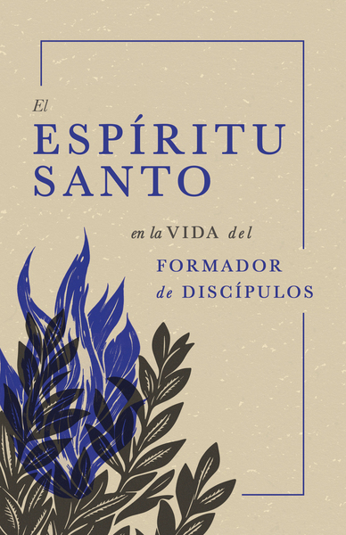 Espíritu Santo en La Vida Del Formador De Discípulos