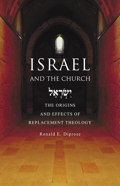 Israel and the Church: The Origins and Effects of Replacement Theology