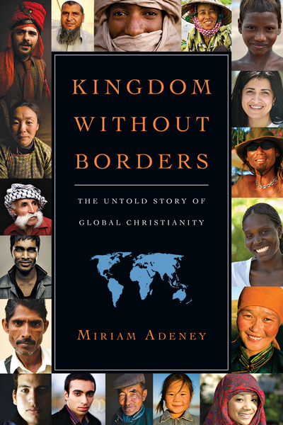 Kingdom Without Borders: The Untold Story of Global Christianity