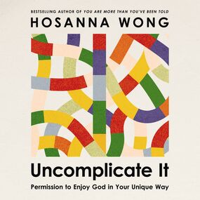 Uncomplicate It: Permission to Enjoy God in Your Unique Way