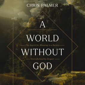 World Without God: The Search for Meaning in a Society Overwhelmed by Despair