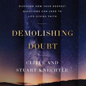 Demolishing Doubt: Discover How Your Deepest Questions Can Lead to Life-Giving Faith