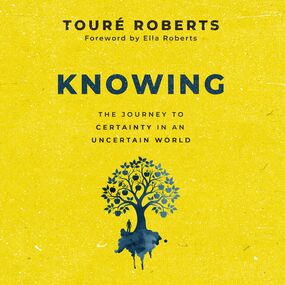 Knowing: The Journey to Certainty in an Uncertain World
