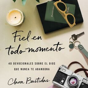 Fiel en todo momento: 40 devocionales sobre el Dios que nunca te abandona