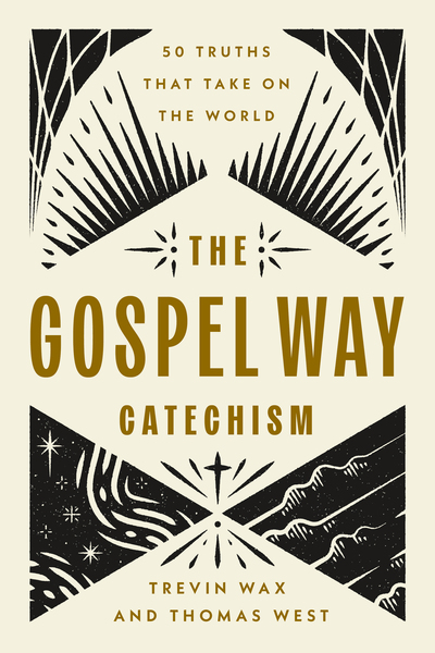 Gospel Way Catechism: 50 Truths That Take On the World
