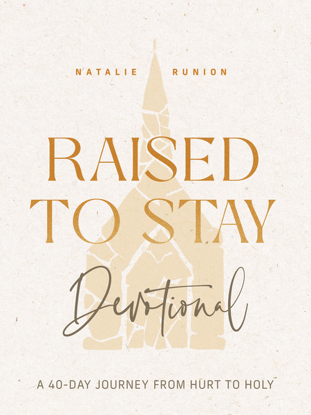 Raised to Stay Devotional: A 40-Day Journey from Hurt to Holy