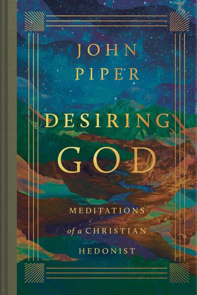 Desiring God (Revised Edition): Meditations of a Christian Hedonist