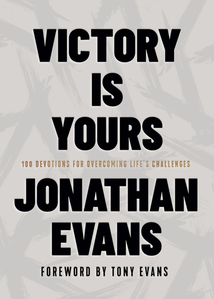 Victory Is Yours: 100 Devotions for Overcoming Life's Challenges