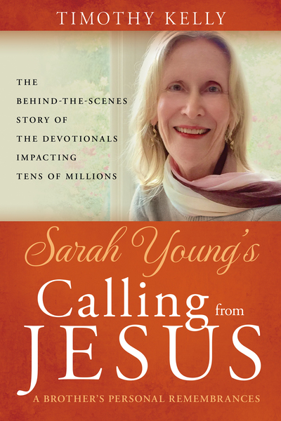 Sarah Young's Journey to Jesus: A Brother's Personal Remembrances (A Behind-the-Scenes Story of the Writer Whose Calling Has Impacted Millions)