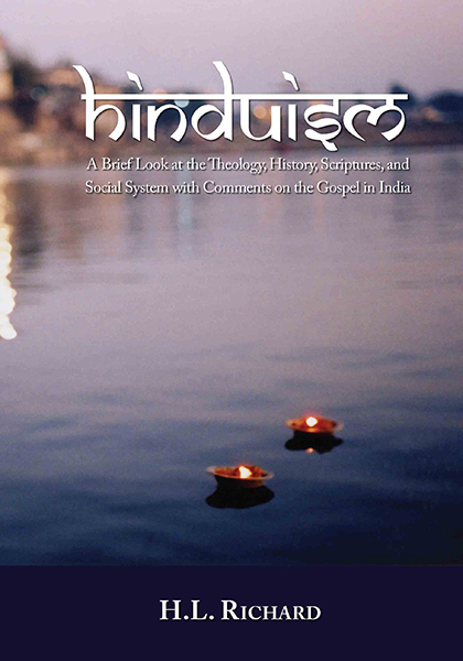 Hinduism: A Brief Look at Theology, History, Scriptures, and Social System with Comments on the Gospel in India