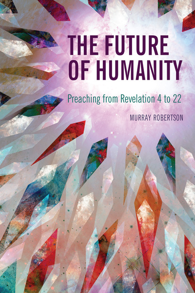 Future of Humanity: Preaching from Revelation 4 to 22