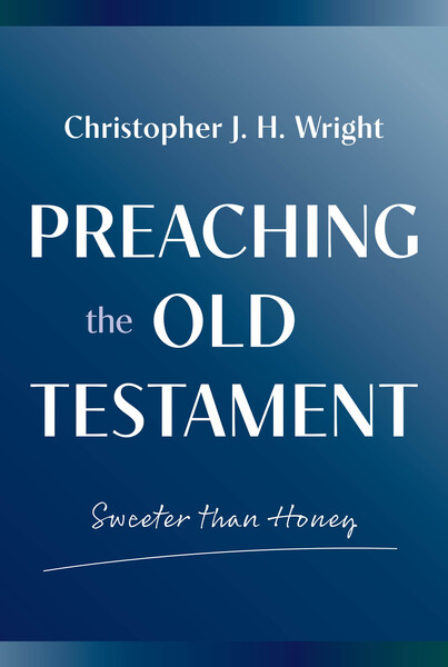 Sweeter than Honey: Preaching the Old Testament