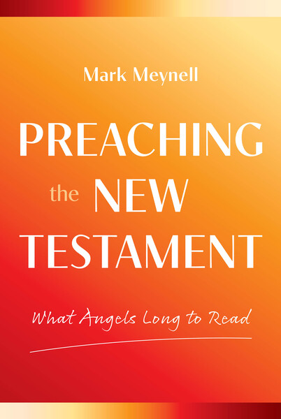 What Angels Long to Read: Reading and Preaching the New Testament