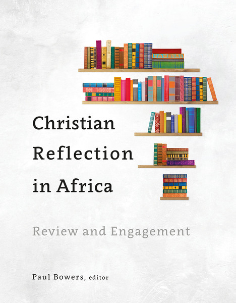 Christian Reflection in Africa: Review and Engagement