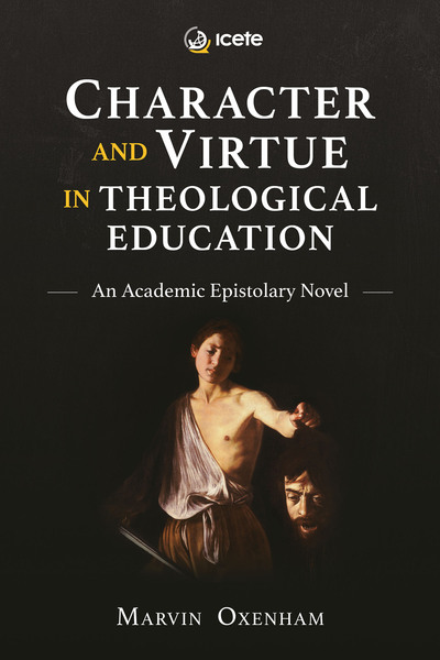 Character and Virtue in Theological Education: An Academic Epistolary Novel