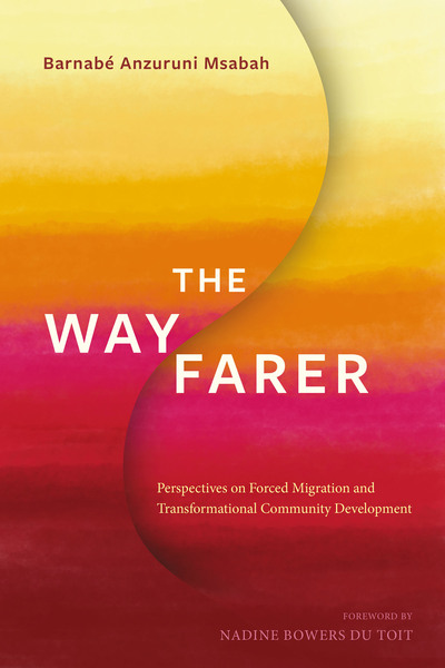 Wayfarer: Perspectives on Forced Migration and Transformational Community Development