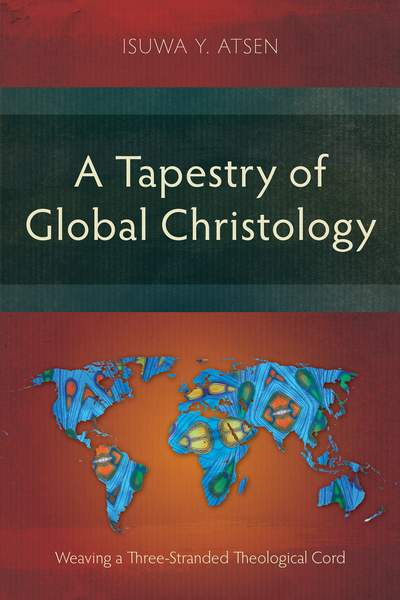 Tapestry of Global Christology: Weaving a Three-Stranded Theological Cord