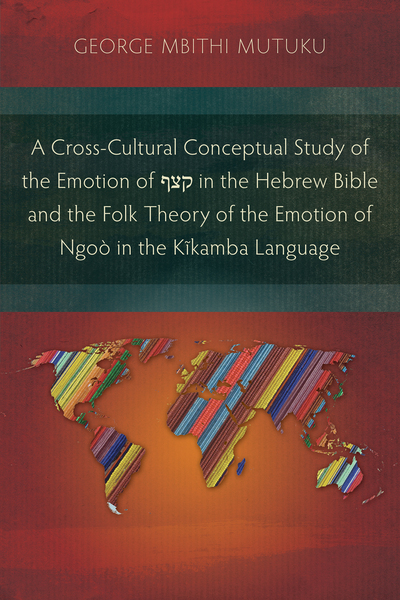 Cross-Cultural Conceptual Study of the Emotion of קצף in the Hebrew Bible and the Folk Theory of the Emotion of Ngoò in the Kĩkamba Language