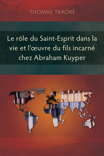 rôle du Saint-Esprit dans la vie et l’œuvre du fils incarné chez Abraham Kuyper