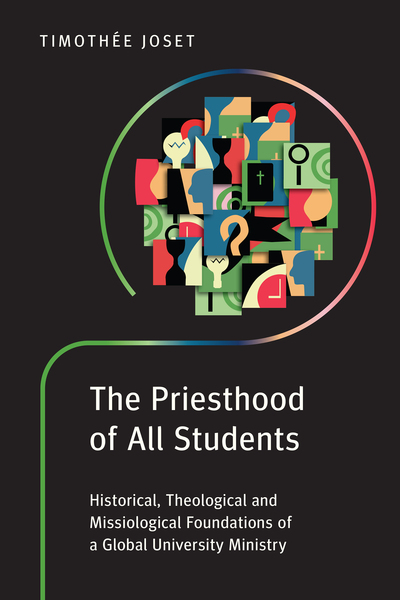 Priesthood of All Students: Historical, Theological and Missiological Foundations of a Global University Ministry