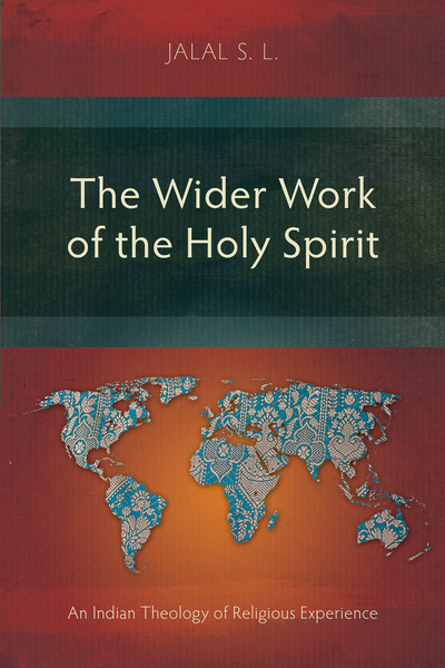 Wider Work of the Holy Spirit: An Indian Theology of Religious Experience
