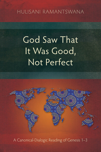 God Saw That It Was Good, Not Perfect: A Canonical-Dialogic Reading of Genesis 1-3