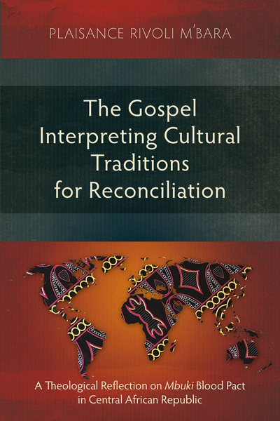 Gospel Interpreting Cultural Traditions for Reconciliation: A Theological Reflection on Mbuki Blood Pact in Central African Republic