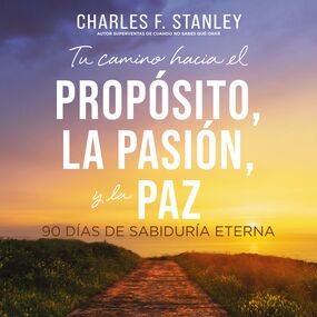 Tu camino hacia el propósito, la pasión y la paz: 90 días de sabiduría eterna
