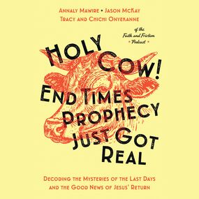 Holy Cow! End Times Prophecy Just Got Real: Decoding the Mysteries of the Last Days and the Good News of Jesus' Return