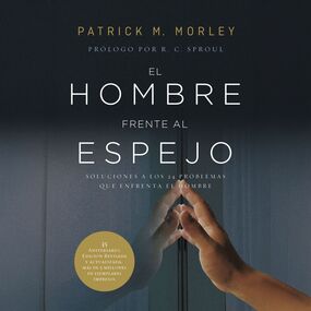 hombre frente al espejo (edición revisada y actualizada): Soluciones a los 24 problemas que enfrenta el hombre