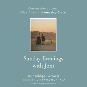 Sunday Evenings with Joni: Conversations about Life's Chaos and Amazing Grace