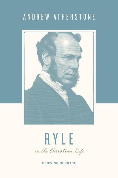 Ryle on the Christian Life: Growing in Grace