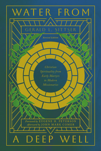 Water from a Deep Well: Christian Spirituality from Early Martyrs to Modern Missionaries