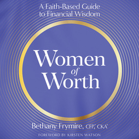 Women of Worth: A Faith-Based Guide to Financial Wisdom