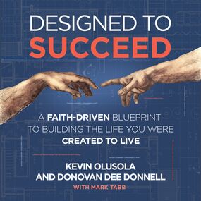 Designed to Succeed: A Faith-Driven Blueprint to Building the Life You Were Created to Live